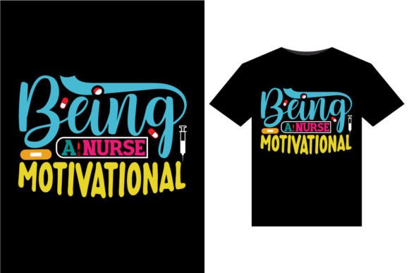 Being a Nurse Motivational T-Shirts Graphics