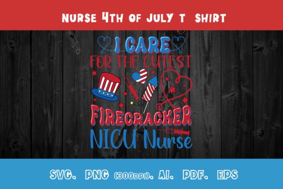 I Care for the Cutest Firecracker Nurse Graphics