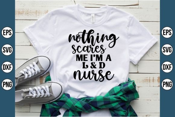 Nothing Scares Me I'm a L.D. Nurse Graphics
