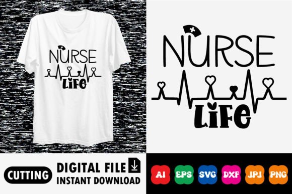 Nurse Life Shirt Design: Graphics and T-Shirt Designs