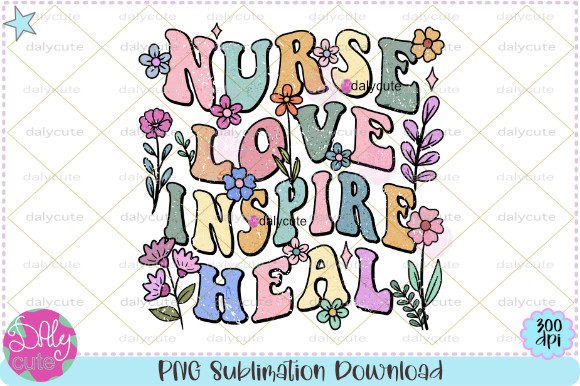Nurse Love Inspire Heal Retro Flowers Graphics