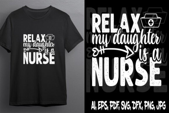 Relax My Daugther is a Nurse Graphics & T-Shirt Designs